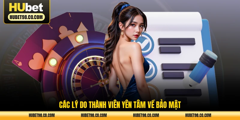 Các lý do thành viên yên tâm về bảo mật